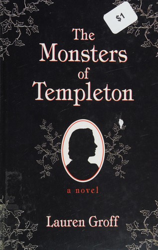 Lauren Groff: The monsters of Templeton (2008, Thorndike Press)