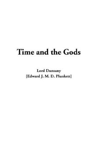 Lord Dunsany: Time and the Gods (2003, IndyPublish.com)