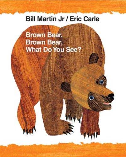 Bill Martin Jr.: Brown Bear, Brown Bear, What Do You See? Anniversary edition (Paperback, 2008, Henry Holt and Co. BYR Paperbacks)