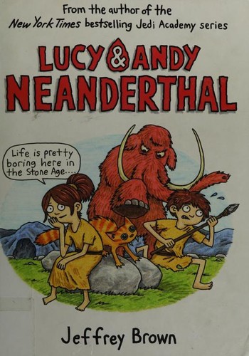 Lucy & Andy Neanderthal (Hardcover, 2016, Crown Books for Young Readers)
