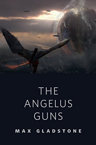 The Angelus Guns: A Tor.com Original (2014, Tor Books)