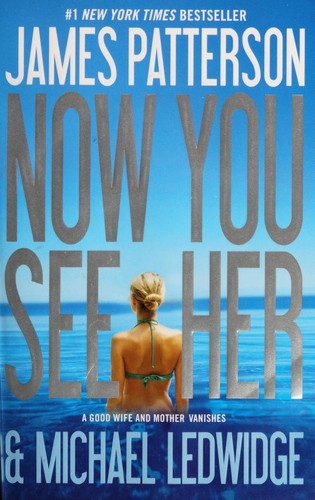 Michael Ledwidge, James Patterson OL22258A: Now You See Her (2012, Grand Central Publishing)