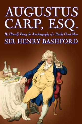 Sir Henry Bashford: Augustus Carp, Esq., Being the Autobiography of a Really Good Man (Paperback, 2006, Aegypan)