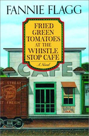 Fried green tomatoes at the Whistle Stop Cafe (2002, Random House)