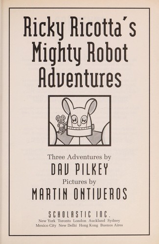 Dav Pilkey: Ricky Ricotta's mighty robot adventures (2005, Scholastic)