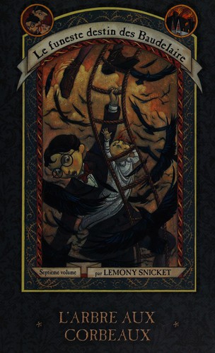 Lemony Snicket: L'arbre aux corbeaux (French language, 2005, Éditions Héritage)