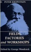 Fields Factories and Workshops (The Collected Works of Peter Kropotkin, V. 9) (Paperback, 1996, Black Rose Books)