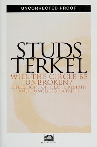 Studs Terkel: Will the circle be unbroken? (Hardcover, 2001, New Press, Distributed by W.W. Norton)