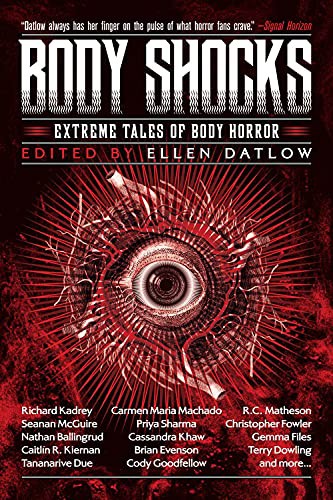 Ellen Datlow, Edward Bryant, Pat Cadigan, Nathan Ballingrud, Brian Evenson, Terry Dowling, Tananarive Due, Michael Blumlein, Simon Bestwick, Ray Cluley: Body Shocks (Paperback, 2021, Tachyon Publications)