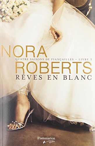 Nora Roberts: Rêves en Blanc (2010, Editions Flammarion)