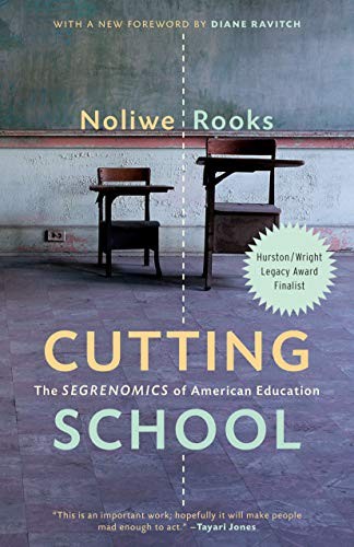 Diane Ravitch, Noliwe Rooks: Cutting School (Paperback, 2020, The New Press)