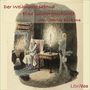 Charles Dickens: Der Weihnachtsabend (German language, 2010, LibriVox)