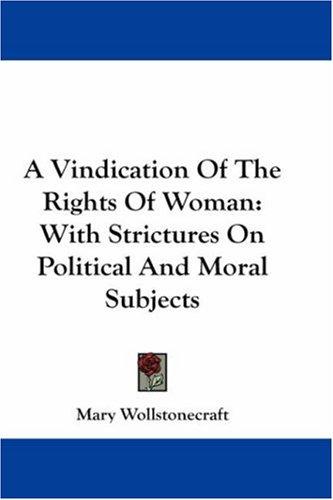 Mary Wollstonecraft: A Vindication Of The Rights Of Woman (Paperback, 2007, Kessinger Publishing, LLC)