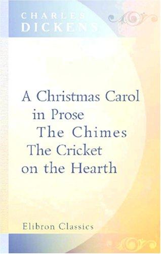 A Christmas Carol in Prose; The Chimes; The Cricket on the Hearth (Paperback, 2001, Adamant Media Corporation)