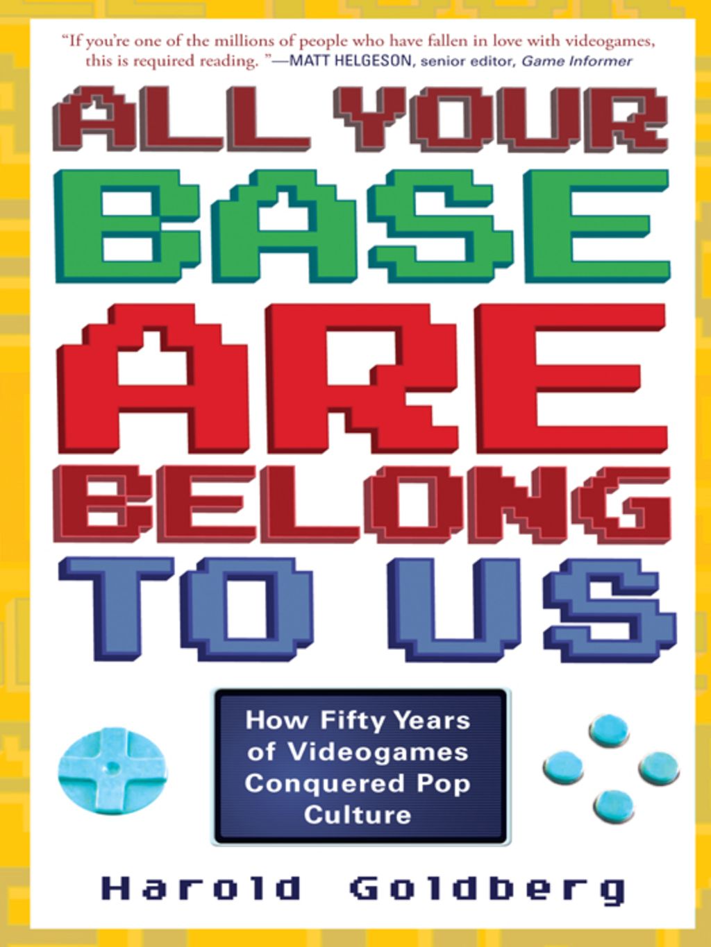 Harold Goldberg: All your base are belong to us (2011, Three Rivers Press)