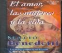 Mario Benedetti: El amor, las mujeres y la vida (AudiobookFormat, Spanish language, 2000, Alfaguara Ediciones, S.A. (Spain))