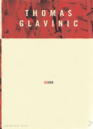 Thomas Glavinic: Öötöö (Hardcover, Estonian language, 2011, Varrak)