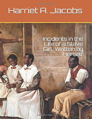 Harriet A. Jacobs: Incidents in the Life of a Slave Girl, Written by Herself (Paperback, 2017, Independently published)