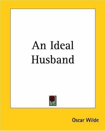 An Ideal Husband (Paperback, 2004, Kessinger Publishing)