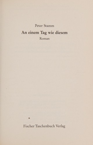 Peter Stamm: An einem Tag wie diesem (German language, 2007, Fischer-Taschenbuch-Verl.)