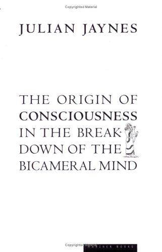 The Origin of Consciousness in the Breakdown of the Bicameral Mind (2000, First Mariner Books)