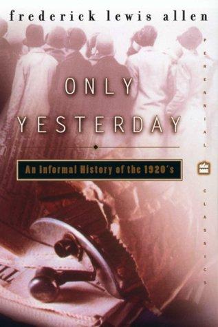 Frederick Lewis Allen: Only yesterday (2000, Perennial Classics)