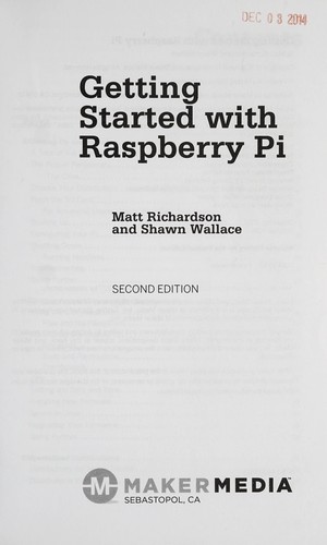 Richardson, Matt (Technologist): Getting started with Raspberry Pi (2014)