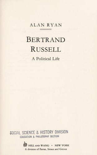 Alan Ryan undifferentiated: Bertrand Russell (1988, Hill and Wang)