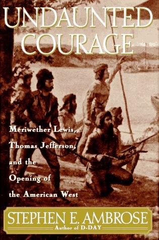 Stephen E. Ambrose: Undaunted courage (1996, Simon & Schuster)