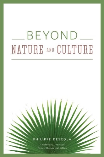 Philippe Descola: Beyond Nature and Culture (Hardcover, University of Chicago Press)