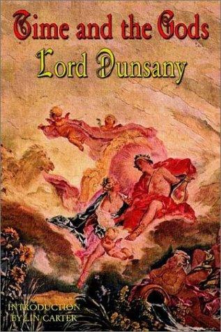 Lord Dunsany: Time and the Gods (2003, Wildside Press)