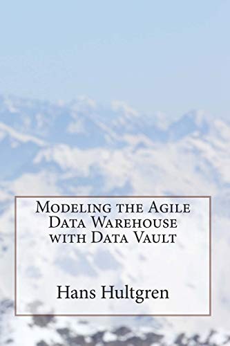 Modeling the Agile Data Warehouse with Data Vault (Paperback, 2012, Brighton Hamilton)