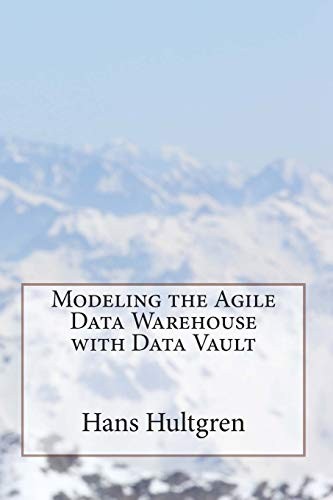 Hans Hultgren: Modeling the Agile Data Warehouse with Data Vault (Paperback, 2012, Brighton Hamilton)