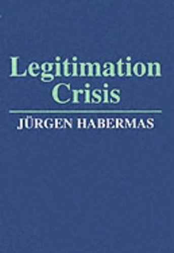 Jürgen Habermas: Legitimation crisis (1988, Polity)