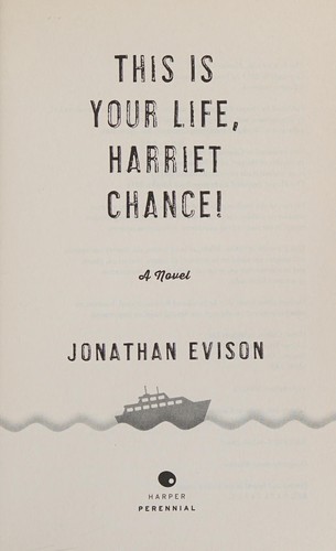 Jonathan Evison: This is your life, Harriet Chance! (2016, Harper Perennial)