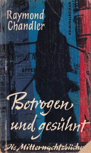 Raymond Chandler: Betrogen und gesühnt (German language, 1958, Verlag Kurt Desch)