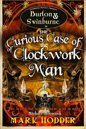 Mark Hodder: Curious Case of the Clockwork Man (Hardcover, 2011, Snowbooks)