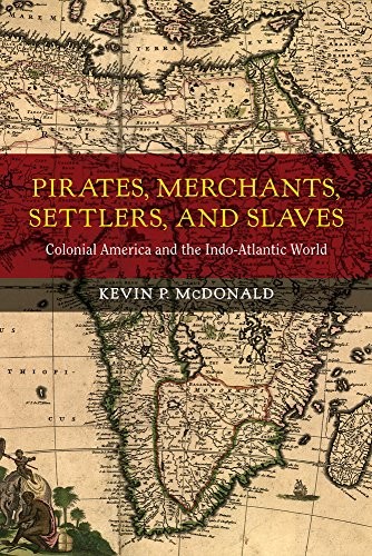 Kevin P. McDonald: Pirates, Merchants, Settlers, and Slaves (Hardcover, 2015, University of California Press)