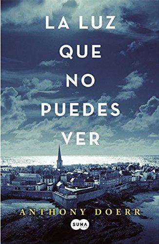 Anthony Doerr: La luz que no puedes ver (2015)