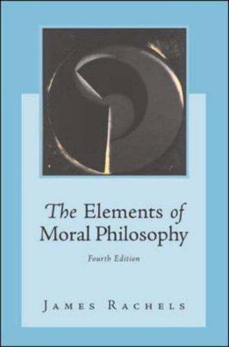 James Rachels: The Elements of Moral Philosophy (2002, McGraw-Hill Companies)