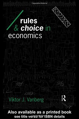 Viktor J. Vanberg: Rules and choice in economics (1994, Routledge)