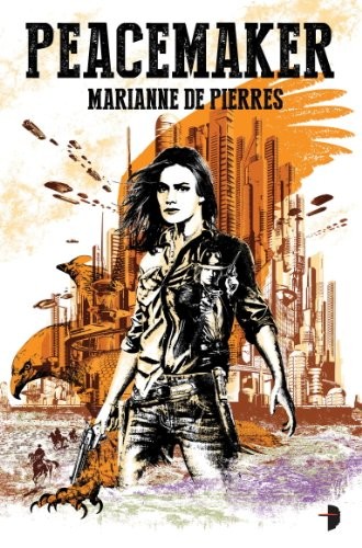 Marianne De Pierres: Peacemaker: Peacemaker #1 (2014, Angry Robot)