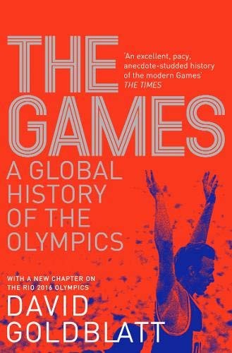 David Goldblatt: The Games (Paperback, 2018, Pan Macmillan, PAN MACMILLAN U.K)