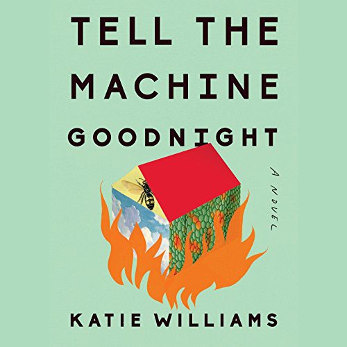 Katie Williams: Tell the Machine Goodnight (AudiobookFormat, Penguin Audio)