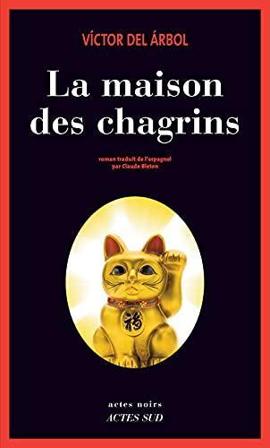 Víctor del Árbol: La maison des chagrins (French language, 2013, Actes Sud)