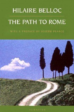 Hilaire Belloc: The  path to Rome (2003, Ignatius Press)