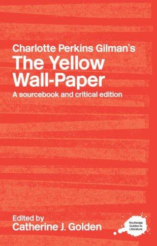 Charlotte Perkins Gilman: The yellow wall-paper (2004, Routledge)