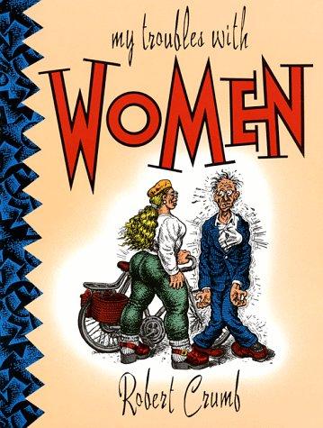 Robert Crumb: My Troubles With Women (Paperback, 2000, Last Gasp)