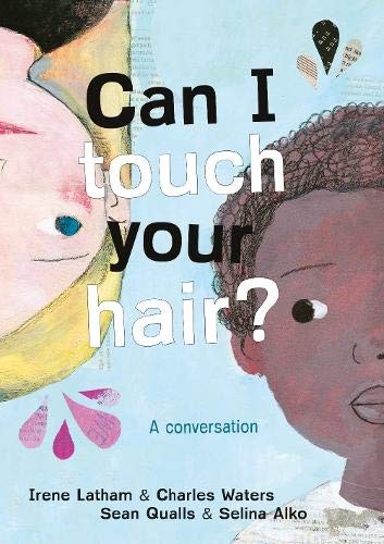 Irene Latham, Charles Waters: Can I Touch Your Hair? (Paperback, 2019, Rock the Boat)