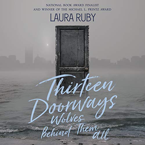 Laura Ruby: Thirteen Doorways, Wolves Behind Them All (AudiobookFormat, 2019, HarperCollins B and Blackstone Publishing, Harpercollins)